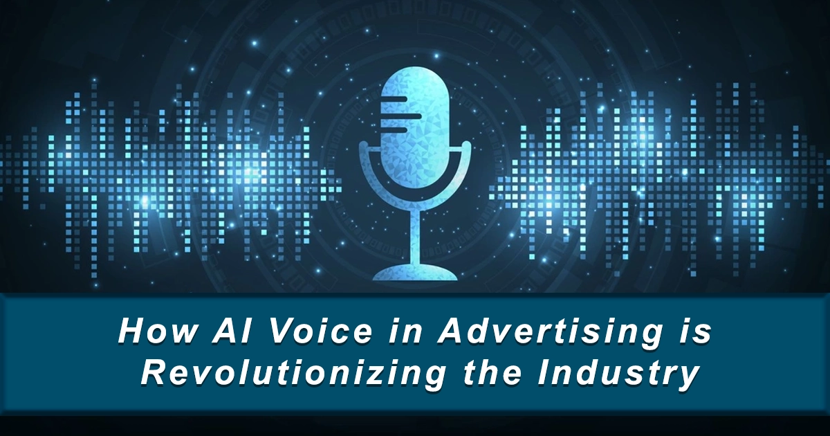 How AI Voice in Advertising is Revolutionizing the Industry